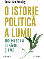 O istorie politica a lumii. Trei mii de ani de razboi si pace