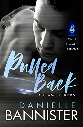 Pulled Back: A Flame Reborn (Twin Flames Trilogy, #2)