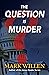 The Question Is Murder