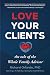 Love Your Clients: The Tale of the Whole Family Advisor