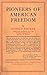 Pioneers Of American Freedom: Origin of Liberal and Radical Thought in America