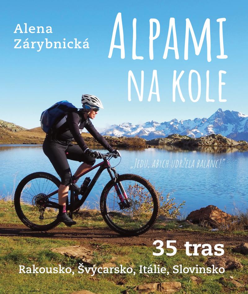 Alpami na kole - 35 tras – Rakousko, Švýcarsko, Itálie, Slovinsko (Hardcover)