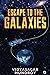 Escape to the Galaxies