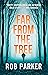Far From the Tree (Thirty Miles Trilogy, #1)