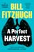 A Perfect Harvest by Bill Fitzhugh