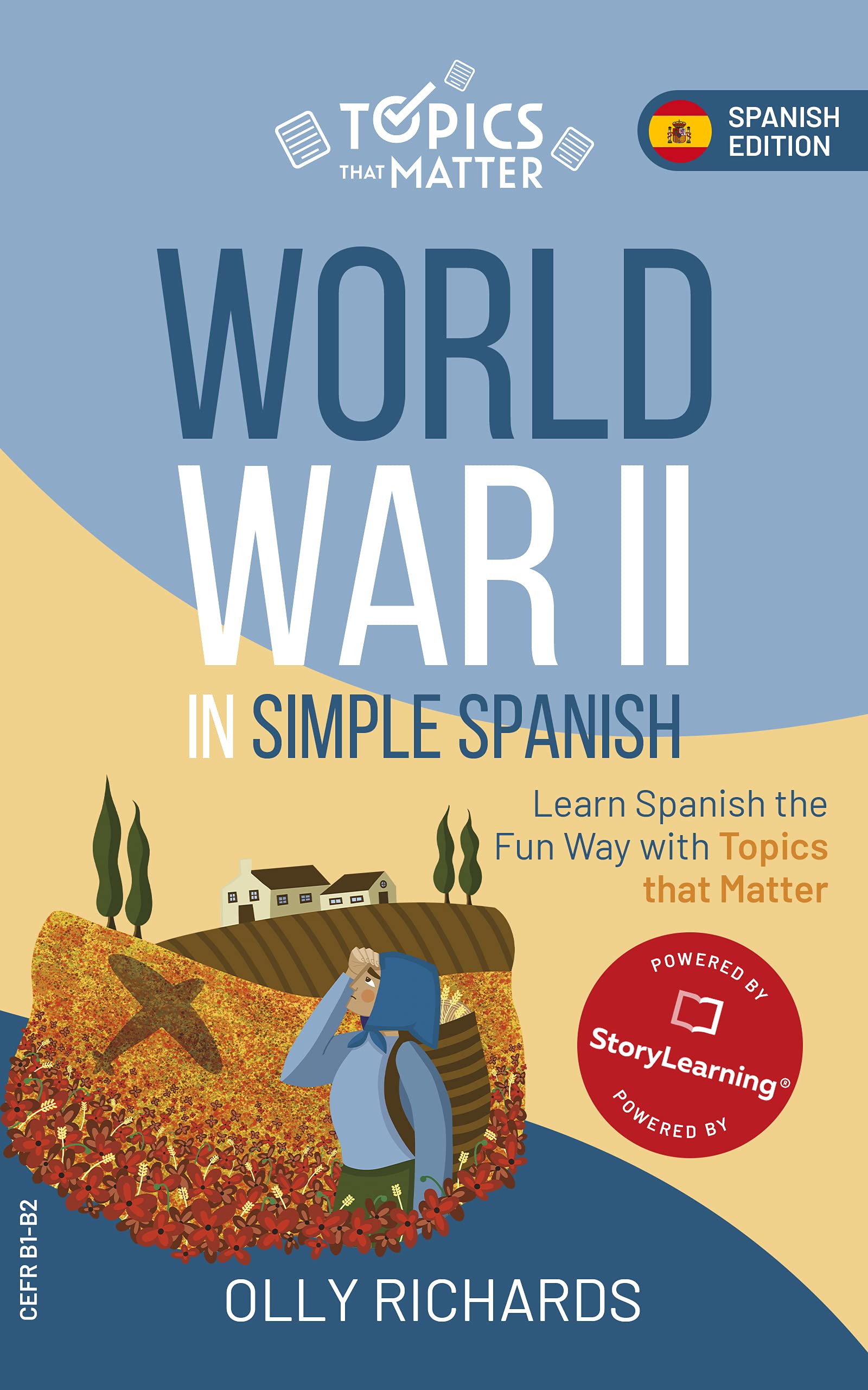 World War II in Simple Spanish: Learn Spanish the Fun Way with Topics that Matter (Topics that Matter: Spanish Edition)