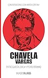 Conversaciones con María Cortina: Chavela Vargas Entre García Lorca y Pedro Páramo (Mundos raros) (Spanish Edition)