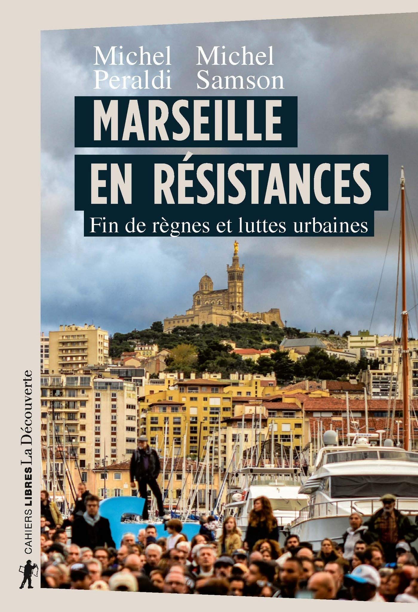 Marseille en résistances: Fin de règnes et luttes urbaines (Cahiers libres) (French Edition)