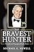 The Bravest Hunter: The Aut...