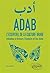 Adab L’essentiel de la culture arabe Initiation à travers l’histoire et les mots
