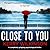 Close to You