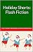 Holiday Shorts: Flash Fiction