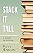 Stack It Tall: A Guide To Writing (Standalone Self-Help Books)