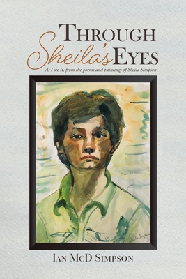 Through Sheila's Eyes: As I See It, from the Poems and Paintings of Sheila Simpson