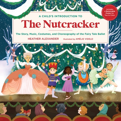 A Child's Introduction to the Nutcracker: The Story, Music, Costumes, and Choreography of the Fairy Tale Ballet (Hardcover)