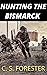 Hunting the Bismarck: The Last Nine Days of the Bismarck