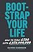 Bootstrap Your Life: How to turn £500 into £350 million