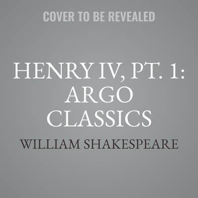 Henry IV, Pt. 1: Argo Classics