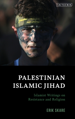 Palestinian Islamic Jihad: Islamist Writings on Resistance and Religion
