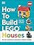 How to Build LEGO Houses: G...