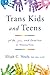 Trans Kids and Teens by Elijah C. Nealy Trans Kids and Teens by Elijah C. Nealy