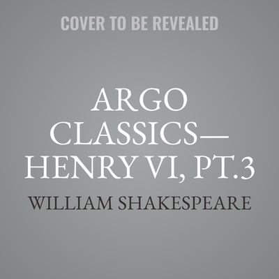 Argo Classics--Henry VI, Pt.3