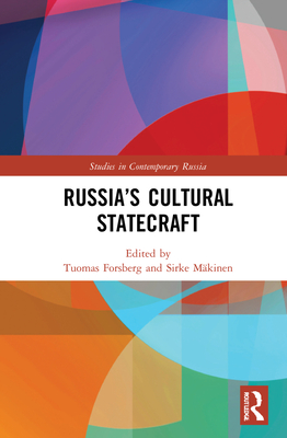 Russia’s Cultural Statecraft (Studies in Contemporary Russia)