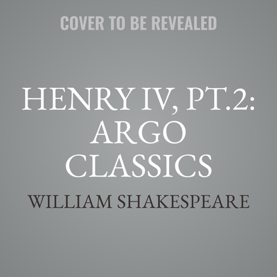 Henry IV, Pt. 2: Argo Classics