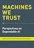 Machines We Trust: Perspectives on Dependable AI