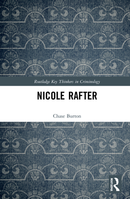 Nicole Rafter (Routledge Key Thinkers in Criminology)