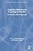 Cognitive Behavioural Coaching in Practice (Essential Coaching Skills and Knowledge)