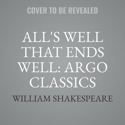 All's Well That Ends Well: Argo Classics