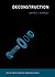 Deconstruction (The MIT Press Essential Knowledge series)