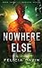 Nowhere Else (Nowhere #3)