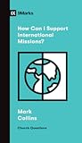 How Can I Support International Missions? (Church Questions)