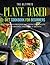 The Ultimate Plant-Based Diet Cookbook for Beginners: Vegan Bodybuilding Diet Book for Athletic Performance and Muscle Growth