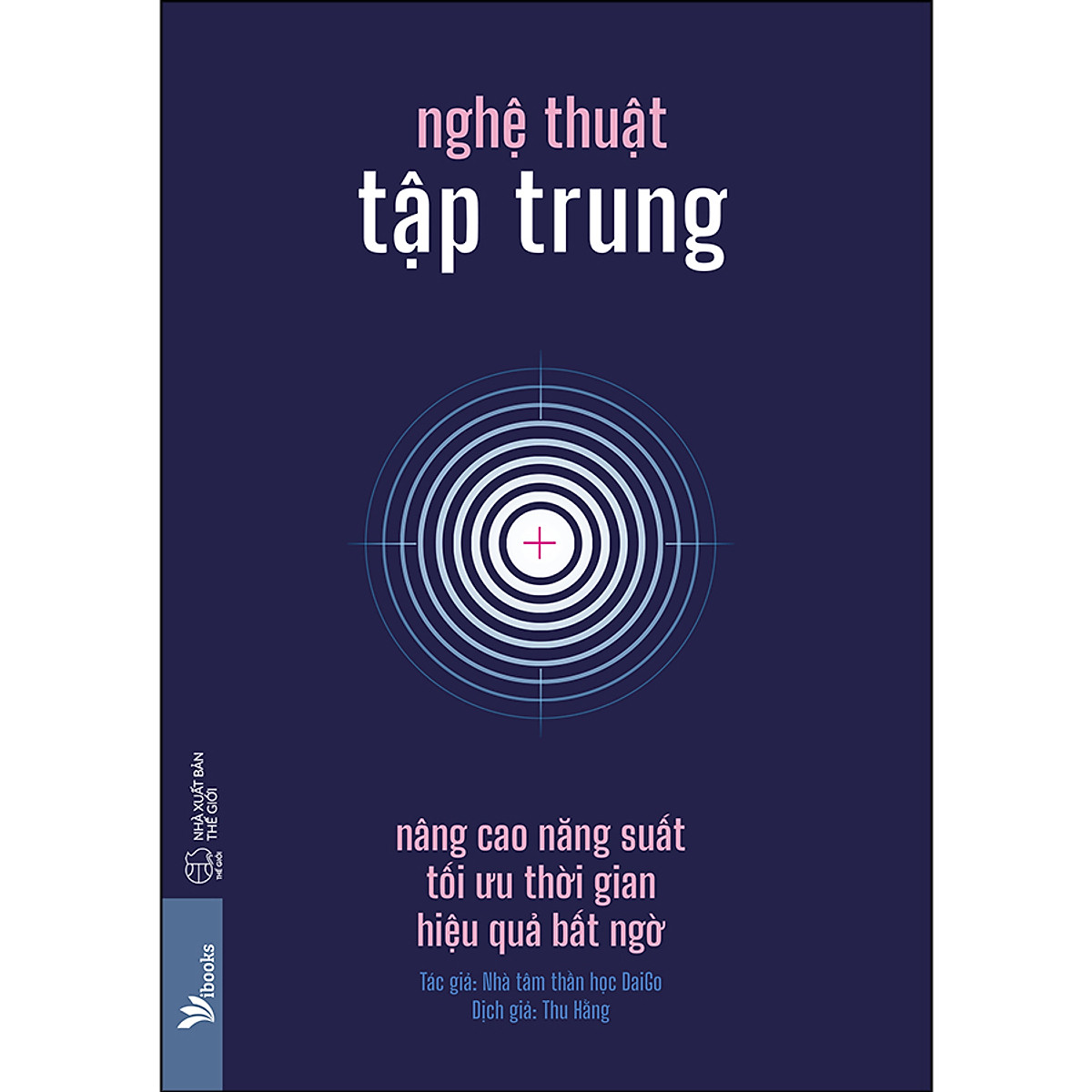 Nghệ Thuật Tập Trung - Nâng Cao Năng Suất, Tối Ưu Thời Gian, Hiệu Quả Bất Ngờ (Paperback)
