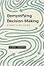 Demystifying Decision-Making: A Practical Guide (The Gospel Coalition)