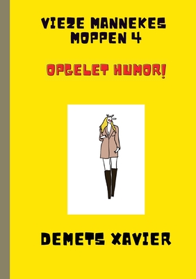 Vieze mannekes moppen 4 "Opgelet humor!": Opgelet humor! (Dutch Edition)