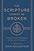 The Scripture Cannot Be Broken: Twentieth Century Writings on the Doctrine of Inerrancy