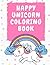 Happy Unicorn Coloring Book...