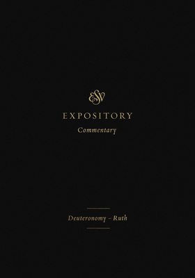 ESV Expository Commentary: Deuteronomy–Ruth (Volume 2)