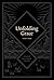 Unfolding Grace Study Guide: A Guided Study through the Bible