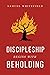 Discipleship Begins with Beholding