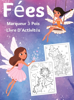 Fées Marqueur à Pois Livre D'Activités: Points de Fée Incroyables Livre de Coloriage pour Les Enfants - Cahier d'activités des marqueurs pour les tout-petits filles 3 à 5 ans (French Edition)