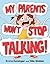 My Parents Won't Stop Talking!