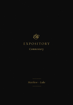 ESV Expository Commentary: Matthew–Luke (Volume 8) (8)