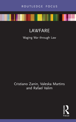 Lawfare: Waging War Through Law