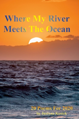 Where My River Meets The Ocean: 20 Poems For 2020