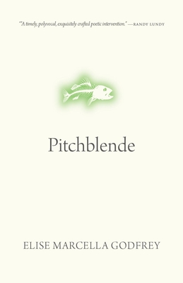 Pitchblende (Oskana Poetry & Poetics, 8)